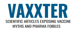 Vaxxter - Scientific articles exposing vaccine myths and pharma foibles by Dr Sherri Tenpenny