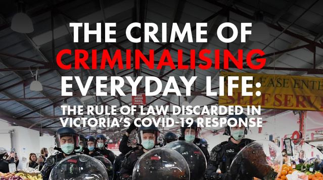The Crime of Criminalising Everyday Life: The Rule of Law Discarded in Victoria’s COVID Response