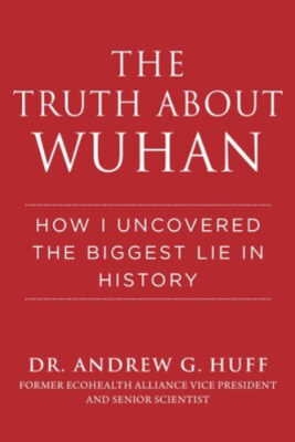 The Truth About Wuhan - Dr Andrew Huff